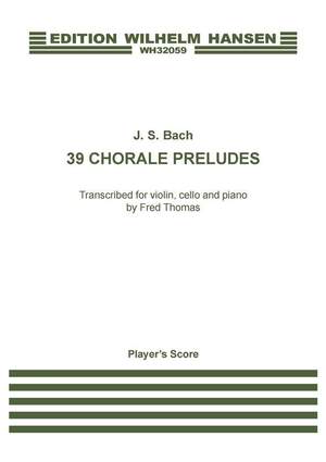 Johann Sebastian Bach: 39 Chorale Preludes Transcribed by Fred Thomas