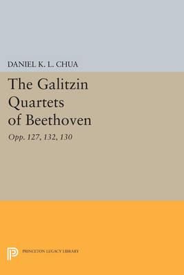 The Galitzin Quartets of Beethoven: Opp. 127, 132, 130