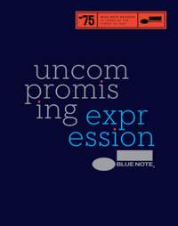 Blue Note: Uncompromising Expression: The Finest in Jazz Since 1939