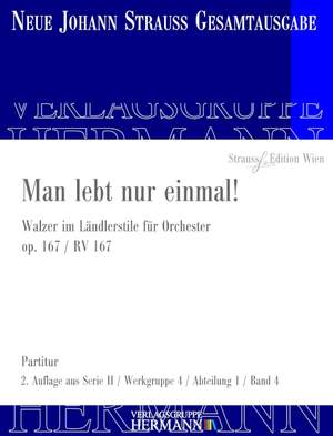 Strauß (Son), J: Man lebt nur einmal! op. 167 RV 167