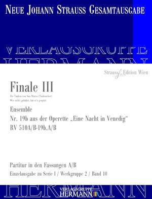 Strauß (Son), J: Eine Nacht in Venedig - Finale III (Nr. 19b) RV 510A/B-19b.A/B