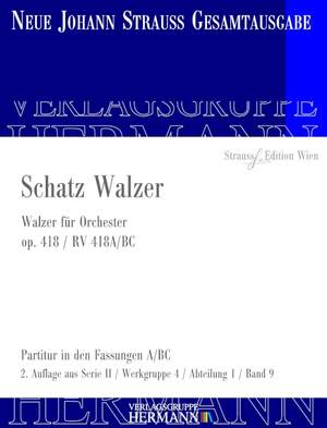Strauß (Son), J: Schatz Walzer op. 418 RV 418A/BC