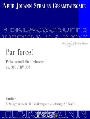 Strauß (Son), J: Par force! op. 308 RV 308