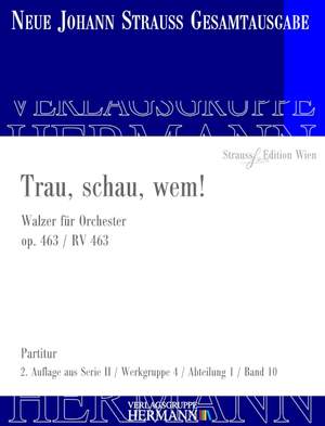 Strauß (Son), J: Trau, schau, wem! op. 463 RV 463
