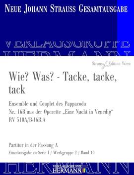 Strauß (Son), J: Eine Nacht in Venedig - Wie? Was? - Tacke, tacke, tack (Nr. 16B) RV 510A/B-16B.A