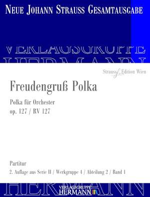 Strauß (Son), J: Freudengruß Polka op. 127 RV 127