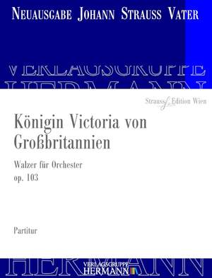 Strauß (Father), J: Königin Victoria von Großbritannien op. 103