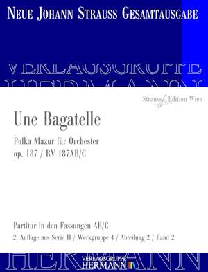 Strauß (Son), J: Une Bagatelle op. 187 RV 187AB/C