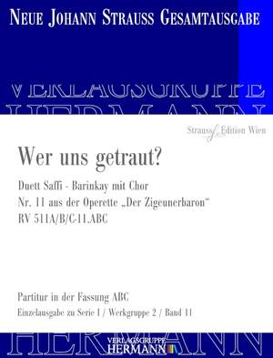 Strauß (Son), J: Der Zigeunerbaron - Wer uns getraut? (Nr. 11) RV 511A/B/C-11.ABC