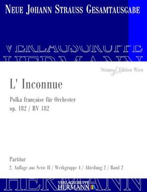 Strauß (Son), J: L' Inconnue op. 182 RV 182