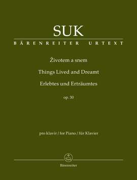 Suk, Josef: Things Lived and Dreamt for Piano op. 30