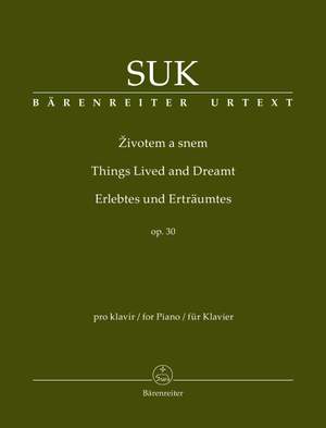 Suk, Josef: Things Lived and Dreamt for Piano op. 30