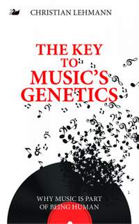 The Key to Music’s Genetics: Why Music is Part of Being Human