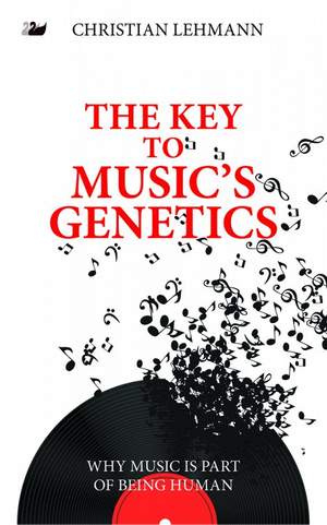 The Key to Music’s Genetics: Why Music is Part of Being Human