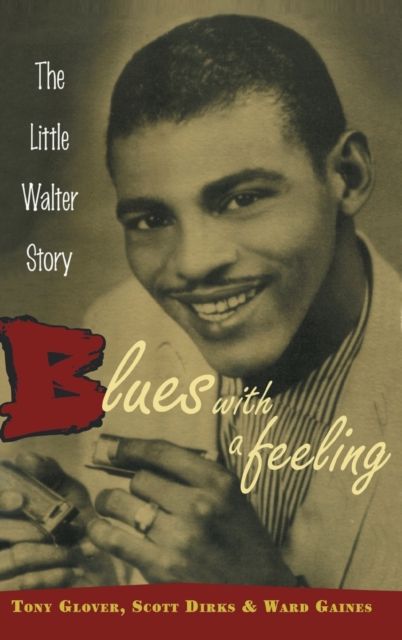 Blues with a Feeling: The Little Walter Story