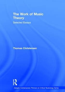 The Work of Music Theory: Selected Essays