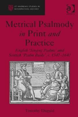 Metrical Psalmody in Print and Practice