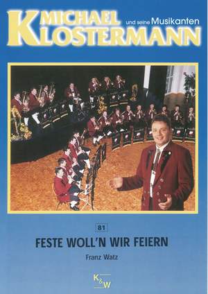 Franz Watz_Michael Klostermann: Feste Woll'n Wir Feiern