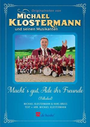 Michael Klostermann: Macht‘s gut, Ade ihr Freunde