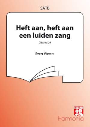 Evert Westra: Heft aan, heft aan een luiden zang