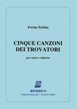 Ferenc Farkas: 5 Canzoni Dei Trovatori