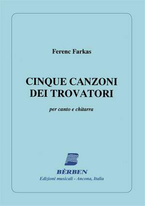 Ferenc Farkas: 5 Canzoni Dei Trovatori