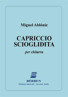 Miguel Ablóniz: Capriccio Scioglidita