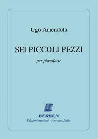 Ugo Amendola: 6 Piccoli Pezzi