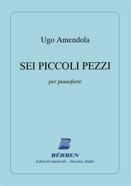 Ugo Amendola: 6 Piccoli Pezzi