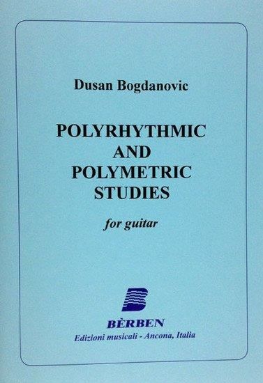Dusan Bogdanovic: Polyrhythmic A Polymetric Studi