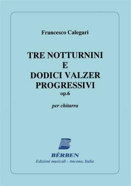 Francesco Calegari: 3 Notturnini E Dodici Vazer Progressivi Op 6