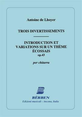 Antoine de Lhoyer: 3 Divertissements + Introductio Op 43