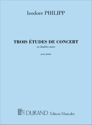 Isidore Philipp: Trois Etudes De Concert, En Doubles Notes, Pour