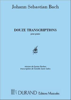 Johann Sebastian Bach: 12 Transcriptions, Pour Piano, Recueillies Et