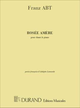 Franz Wilhelm Abt: Rosee Amere Vx Elevees-Piano