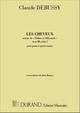Claude Debussy: Pelleas Les Cheveux 4 Mains (Leon Roques)