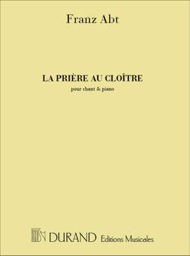 Franz Wilhelm Abt: Priere Au Cloitre