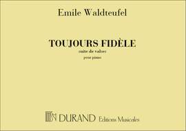 Emile Waldteufel: Toujours Fidele Piano