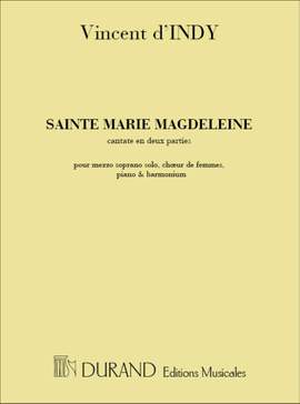 Vincent d'Indy: Sainte Marie Madeleine Opus 23