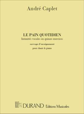 André Caplet: Le Pain Quotidien Cht-Piano