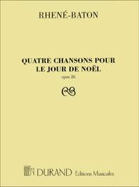 E. Rhené-Baton: Quatre Chansons Pour Le Jour De Noel, Opus 26