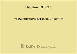 Théodore Dubois: Transcriptions Pour Grand Orgue