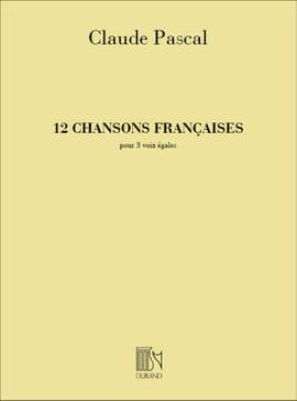 Claude Pascal: 12 Chansons Francaises 3 Voix Egales A Cappella