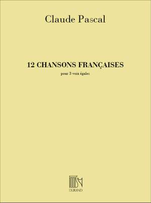 Claude Pascal: 12 Chansons Francaises 3 Voix Egales A Cappella