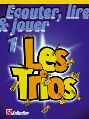 Jacob de Haan_André Waignein: Écouter, Lire & Jouer 1- Les Trios
