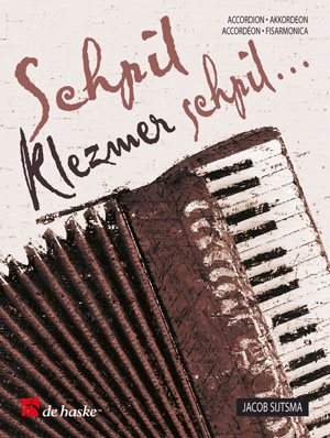 Jacob Sijtsma: Schpil Klezmer schpil ...