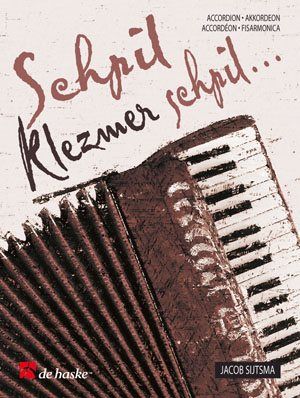 Jacob Sijtsma: Schpil Klezmer schpil ...