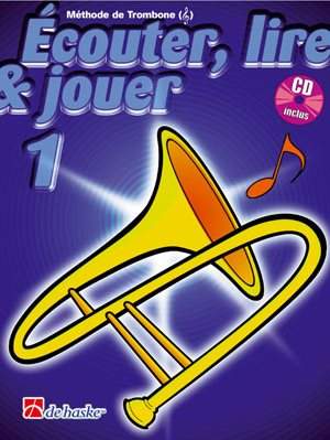 Jean Castelain_Michiel Oldenkamp: Écouter, Lire & Jouer 1 Trombone - Clé de Sol