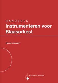 Harrie Janssen: Handboek Instrumenteren voor Blaasorkest