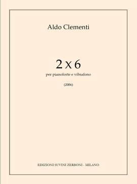 Aldo Clementi: 2 X 6 (2006) Per Pianoforte E Vibrafono (Al.)
